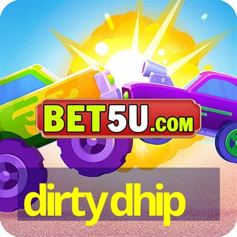 Dirtydhip